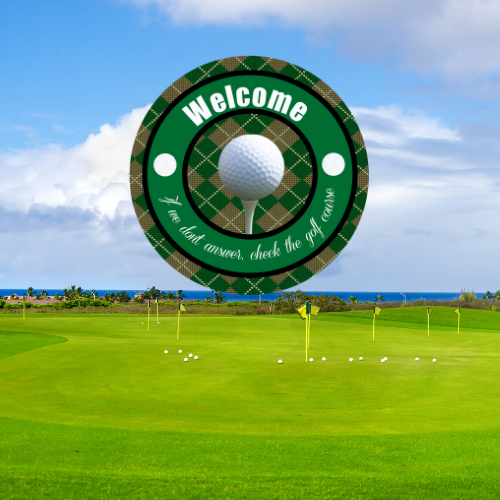 Welcome If we dont answer check the golf course Aluminum Wreath Sign